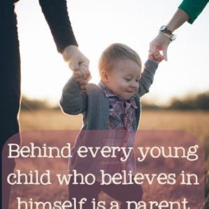 Iza svakog djeteta koje vjeruje u sebe, stoji roditelj koji je vjerovao prvi.