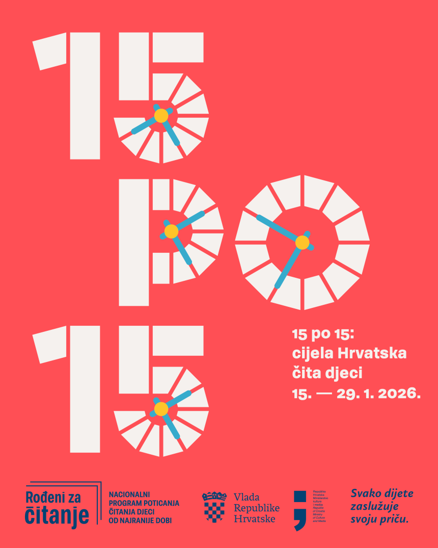UKLJUČITE SE U NACIONALNI ČITALAČKI IZAZOV “15 PO 15: CIJELA HRVATSKA ČITA DJECI UKLJUČITE SE U NACIONALNI ČITALAČKI IZAZOV “15 PO 15: CIJELA HRVATSKA ČITA DJECI
